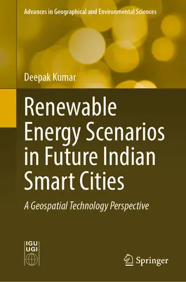 Scenari di energia rinnovabile nelle future città intelligenti indiane: Una prospettiva di tecnologia geospaziale - Renewable Energy Scenarios in Future Indian Smart Cities: A Geospatial Technology Perspective