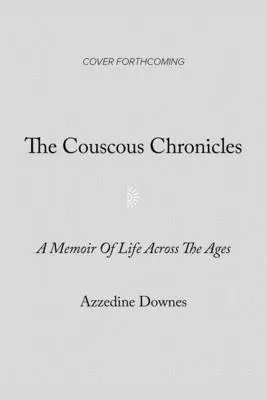Le cronache del couscous: Storie di cibo, amore e asini da una vita tra le culture - The Couscous Chronicles: Stories of Food, Love, and Donkeys from a Life Between Cultures