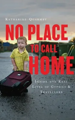 Nessun posto da chiamare casa: la vita reale di zingari e nomadi - No Place to Call Home: Inside the Real Lives of Gypsies and Travellers