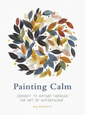 Dipingere la calma: Connettersi alla natura attraverso l'arte dell'acquerello - Painting Calm: Connect to Nature Through the Art of Watercolour