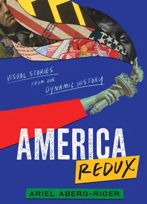 America Redux: storie visive della nostra storia dinamica - America Redux: Visual Stories from Our Dynamic History