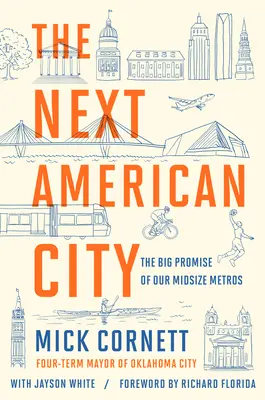 La prossima città americana: La grande promessa delle nostre metropoli di medie dimensioni - The Next American City: The Big Promise of Our Midsize Metros
