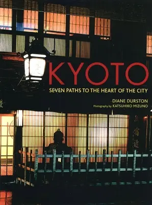 Kyoto: Sette sentieri per il cuore della città - Kyoto: Seven Paths to the Heart of the City