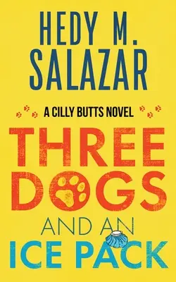 Tre cani e uno zaino di ghiaccio: Un romanzo di Cilly Butts - Three Dogs and an Ice Pack: A Cilly Butts Novel