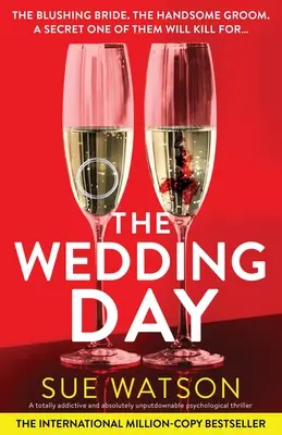 Il giorno del matrimonio: Un thriller psicologico assolutamente coinvolgente e assolutamente imprescindibile - The Wedding Day: A totally addictive and absolutely unputdownable psychological thriller