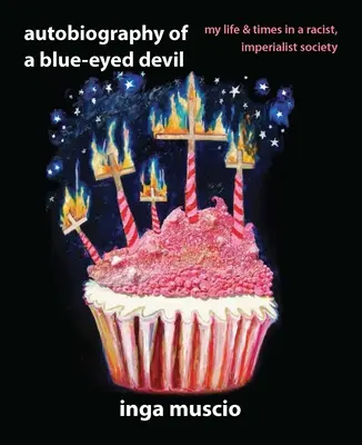 Autobiografia di un diavolo dagli occhi blu: La mia vita e i miei tempi in una società razzista e imperialista - Autobiography of a Blue-Eyed Devil: My Life and Times in a Racist, Imperialist Society