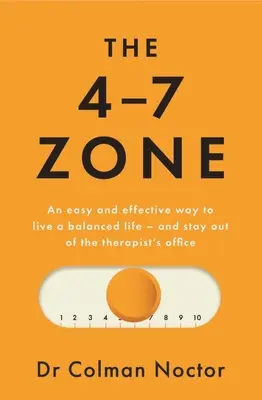 La zona 4-7: Un modo semplice ed efficace per vivere una vita equilibrata e non andare dallo studio del terapista - The 4-7 Zone: An Easy and Effective Way to Live a Balanced Life - And Stay Out of the Therapist's Office