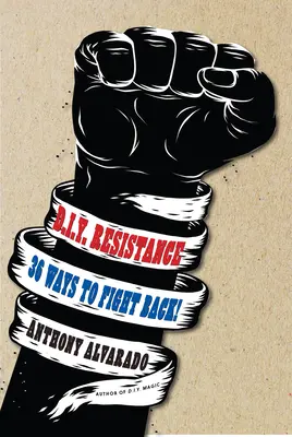 Resistenza fai da te: 36 modi per reagire! - DIY Resistance: 36 Ways to Fight Back!