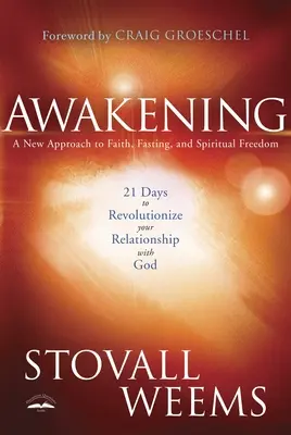Risveglio: 21 giorni per rivoluzionare il vostro rapporto con Dio: Un nuovo approccio alla fede, al digiuno e alla libertà spirituale - Awakening: 21 Days to Revolutionize Your Relationship with God: A New Approach to Faith, Fasting, and Spiritual Freedom