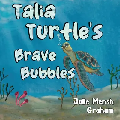Le coraggiose bolle di Talia Turtle - Talia Turtle's Brave Bubbles