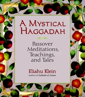Una Haggadah mistica: Meditazioni, insegnamenti e racconti sulla Pasqua ebraica - A Mystical Haggadah: Passover Meditations, Teachings, and Tales