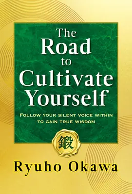 La strada per coltivare se stessi: Segui la tua voce silenziosa dentro di te per ottenere la vera saggezza - The Road to Cultivate Yourself: Follow Your Silent Voice Within to Gain True Wisdom