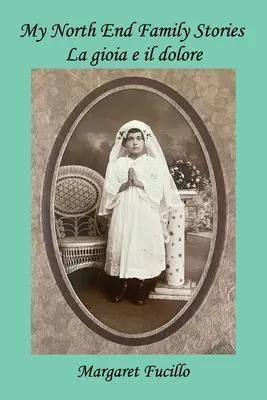 Storie della mia famiglia del North End: La gioia e il dolore - My North End Family Stories: La gioia e il dolore