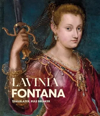 Lavinia Fontana: Pioniera, infrattore di regole - Lavinia Fontana: Trailblazer, Rule Breaker