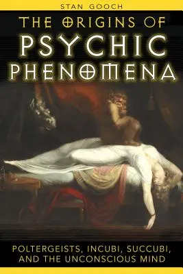 Le origini dei fenomeni psichici: Poltergeist, Incubi, Succubi e la mente inconscia - The Origins of Psychic Phenomena: Poltergeists, Incubi, Succubi, and the Unconscious Mind