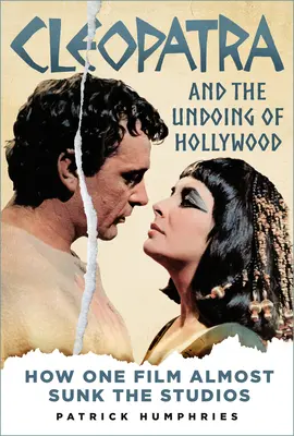 Cleopatra e la rovina di Hollywood: come un film ha quasi affondato gli Studios - Cleopatra and the Undoing of Hollywood: How One Film Almost Sunk the Studios
