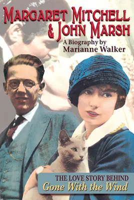 Margaret Mitchell e John Marsh: La storia d'amore dietro Via col vento - Margaret Mitchell & John Marsh: The Love Story Behind Gone with the Wind