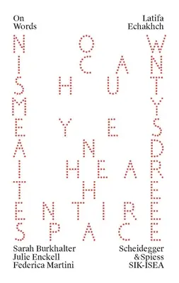 Latifa Echakhch: Ora posso chiudere gli occhi e sentire l'intero spazio - Latifa Echakhch: Now I Can Shut My Eyes and I Hear the Entire Space