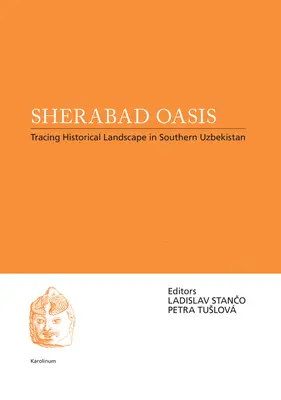 Oasi di Sherabad: Tracciare il paesaggio storico dell'Uzbekistan meridionale - Sherabad Oasis: Tracing Historical Landscape in Southern Uzbekistan