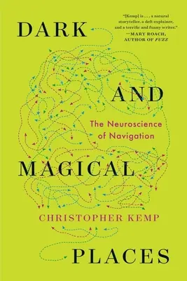 Luoghi oscuri e magici: Le neuroscienze della navigazione - Dark and Magical Places: The Neuroscience of Navigation
