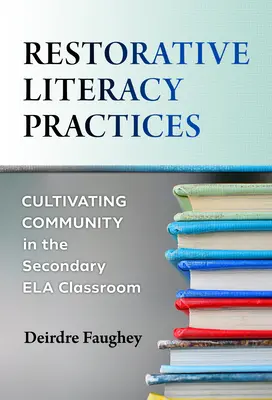 Pratiche di alfabetizzazione riparativa: Coltivare la comunità nella classe secondaria Ela - Restorative Literacy Practices: Cultivating Community in the Secondary Ela Classroom
