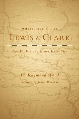 Prologo a Lewis e Clark, volume 79: La spedizione di MacKay ed Evans - Prologue to Lewis and Clark, Volume 79: The MacKay and Evans Expedition