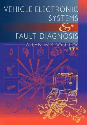 Sistemi elettronici del veicolo e diagnosi dei guasti: Guida pratica per i tecnici dei veicoli - Vehicle Electronic Systems and Fault Diagnosis: A Practical Guide for Vehicle Technicians