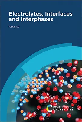 Elettroliti, interfacce e interfasi: Fondamenti e applicazioni nelle batterie - Electrolytes, Interfaces and Interphases: Fundamentals and Applications in Batteries