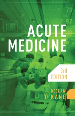 Medicina per acuti, terza edizione (O'Kane Declan (Consultant Physician Brighton and Sussex University Hospitals NHS Trust)) - Acute Medicine, third edition (O'Kane Declan (Consultant Physician Brighton and Sussex University Hospitals NHS Trust))