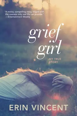 La ragazza del dolore: La mia storia vera - Grief Girl: My True Story