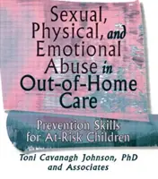 Abusi sessuali, fisici ed emotivi nell'assistenza fuori casa - Abilità di prevenzione per bambini a rischio - Sexual, Physical, and Emotional Abuse in Out-of-Home Care - Prevention Skills for At-Risk Children