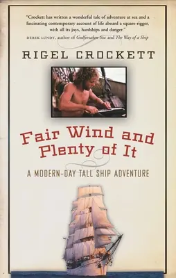 Vento giusto e in abbondanza: un'avventura moderna su una nave da carico - Fair Wind and Plenty of It: A Modern-Day Tall-Ship Adventure