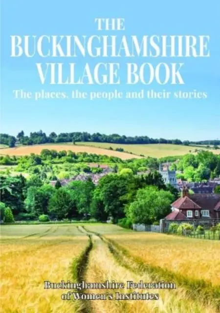 Buckinghamshire Village Book - I luoghi, le persone e le loro storie - Buckinghamshire Village Book - The places, the people and their stories