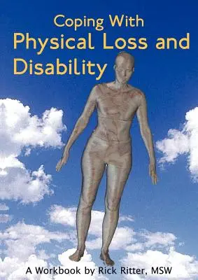 Affrontare la perdita fisica e la disabilità: Un libro di lavoro - Coping with Physical Loss and Disability: A Workbook