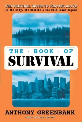 Libro della sopravvivenza 3a edizione riveduta - La guida originale per sopravvivere in città, nei sobborghi e nelle terre selvagge - Book of Survival 3rd Revised Edition - The Original Guide to Staying Alive in the City, the Suburbs, and the Wild Lands Beyond
