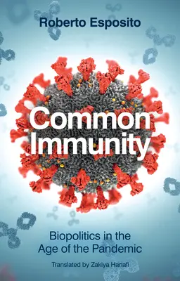 Immunità comune: Biopolitica nell'era delle pandemie - Common Immunity: Biopolitics in the Age of the Pandemic