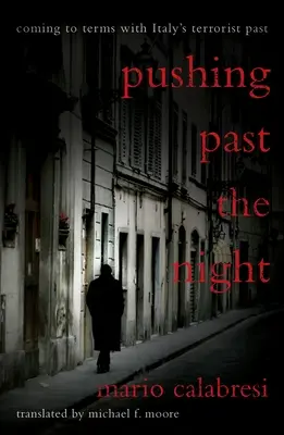 Spingersi oltre la notte: Fare i conti con il passato terroristico dell'Italia - Pushing Past the Night: Coming to Terms with Italy's Terrorist Past