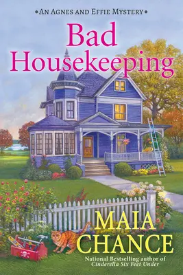 Cattiva gestione della casa - Un mistero di Agnes ed Effie - Bad Housekeeping - An Agnes and Effie Mystery