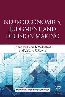 Neuroeconomia, giudizio e processo decisionale - Neuroeconomics, Judgment, and Decision Making