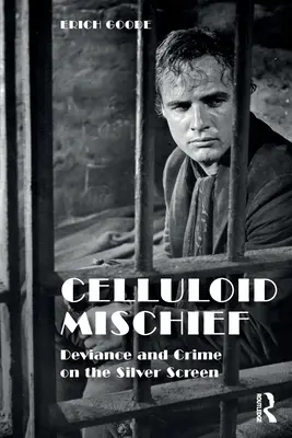 Malizie di celluloide: Devianza e crimine sul grande schermo - Celluloid Mischief: Deviance and Crime on the Silver Screen