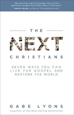 I prossimi cristiani: Sette modi in cui potete vivere il Vangelo e restaurare il mondo - The Next Christians: Seven Ways You Can Live the Gospel and Restore the World