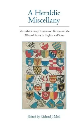 Miscellanea araldica: Trattati del quindicesimo secolo sul blasone e l'ufficio delle armi in inglese e in scozzese - A Heraldic Miscellany: Fifteenth-Century Treatises on Blazon and the Office of Arms in English and Scots