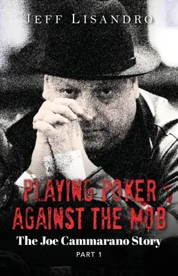 Giocare a poker contro la mafia: La storia di Joe Cammarano: Volume 1 - Playing Poker Against The Mob: The Joe Cammarano Story: Volume 1