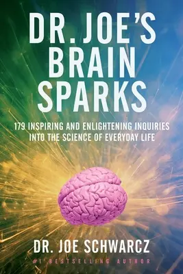 Le scintille del cervello del Dr. Joe: 179 indagini stimolanti e illuminanti sulla scienza della vita quotidiana - Dr. Joe's Brain Sparks: 179 Inspiring and Enlightening Inquiries Into the Science of Everyday Life