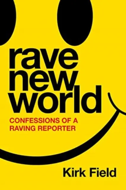 Rave New World - Confessioni di un reporter scatenato - Rave New World - Confessions of a Raving Reporter