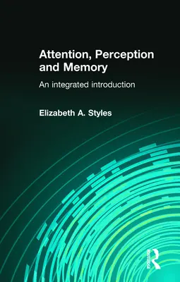 Attenzione, percezione e memoria: Un'introduzione integrata - Attention, Perception and Memory: An Integrated Introduction