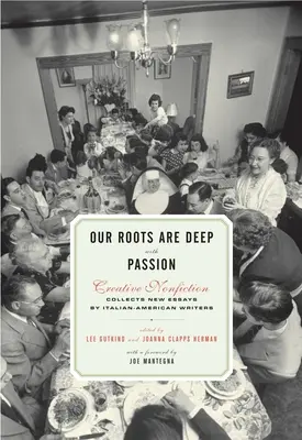 Le nostre radici sono profonde di passione: Nuovi saggi di scrittori italoamericani - Our Roots Are Deep with Passion: New Essays by Italian-American Writers