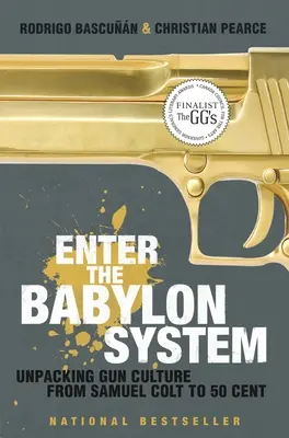 Entrare nel sistema Babilonia: Spacchettare la cultura delle armi da Samuel Colt a 50 Cent - Enter the Babylon System: Unpacking Gun Culture from Samuel Colt to 50 Cent