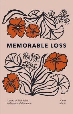 Perdita memorabile: Una storia di amicizia di fronte alla demenza - Memorable Loss: A Story of Friendship in the Face of Dementia