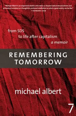 Ricordare il domani: Dalla Sds alla vita dopo il capitalismo: Un libro di memorie - Remembering Tomorrow: From Sds to Life After Capitalism: A Memoir